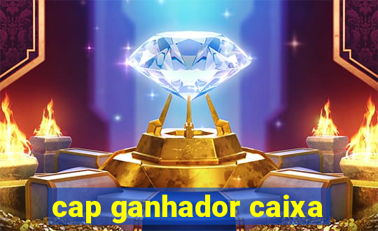 cap ganhador caixa